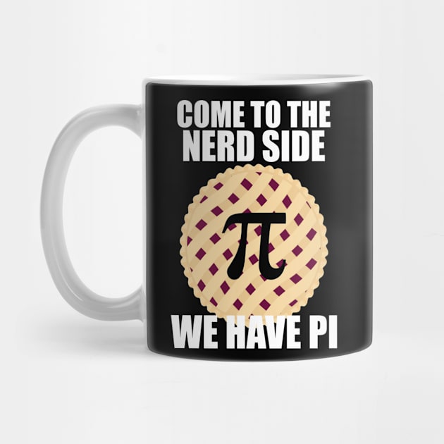 Come To The Nerd Side We Have Pi by superdupertees